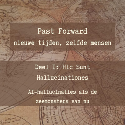 Deel I: Past Forward – Hic Sunt Hallucinationes