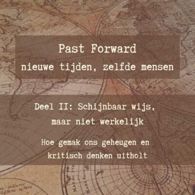 Deel II: Past Forward – Schijnbaar Wijs, Maar Niet Werkelijk